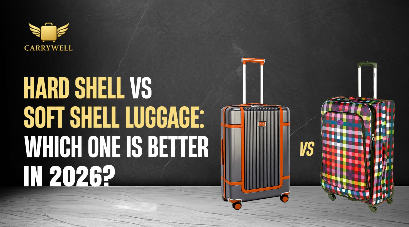 Hard Shell vs Soft Shell Luggage: Which Is Better in 2026? – CarryWell